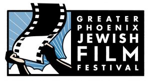 Greater Phoenix Jewish Film Festival Greater Phoenix Jewish Film Festival